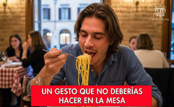 Icono La mesa es buen campo de pruebas para saber cómo es la educación de una persona Hay gestos que hacemos sin darnos cuenta y que no son del todo correctos