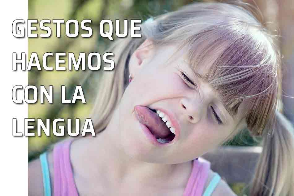 La lengua también comunica: sus gestos. Niña gesticula con la lengua