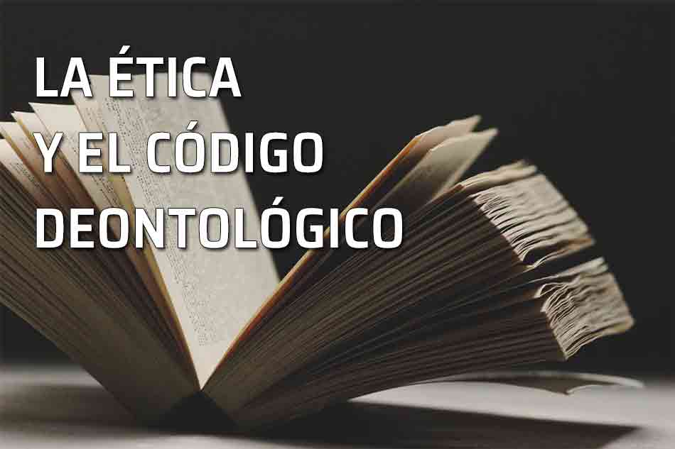 Protocolo. Código deontológico y ética. Libro abierto