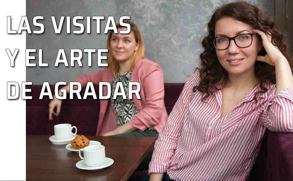 Las visitas y el arte de agradar