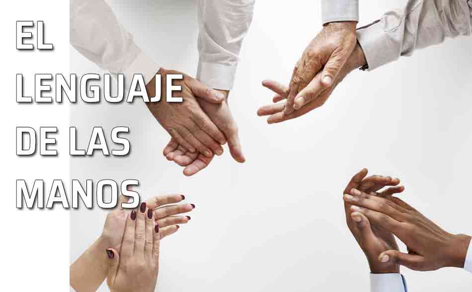 Cómo utilizar nuestras manos para comunicar. Las manos también 'hablan'