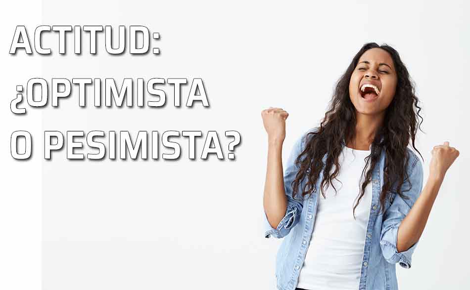 Ser optimista. Actitud positiva