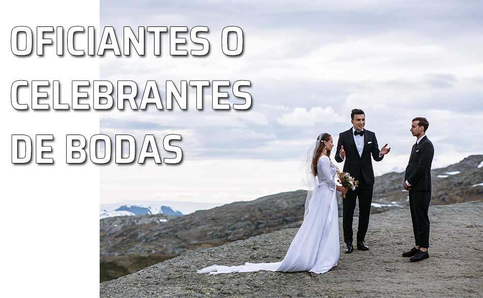 Los celebras u oficiantes. Maestros de ceremonia de bodas y otras ceremonias