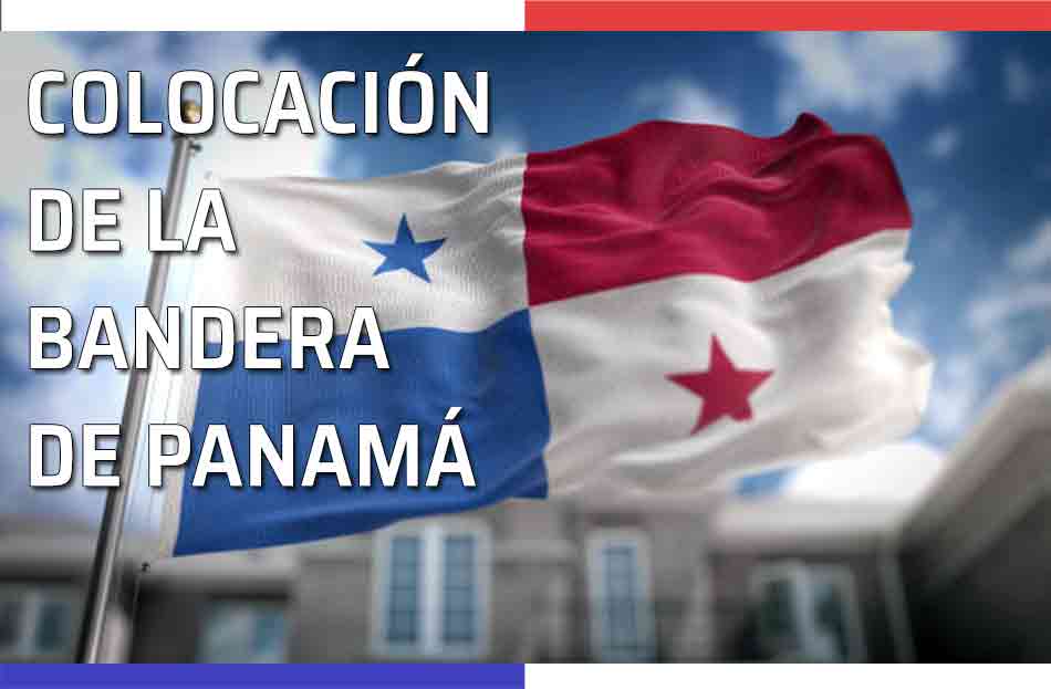 Colocación de la Bandera. Despliegue de la bandera de Panamá