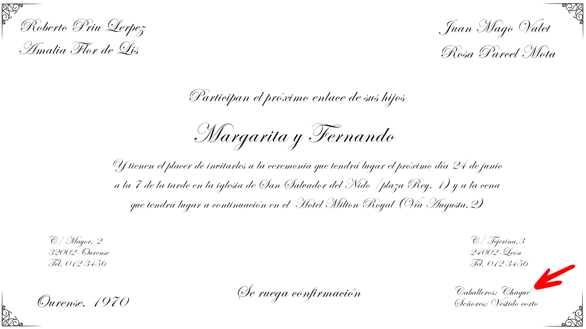 Se suele colocar este texto en invitaciones para ceremonias y celebraciones muy solemnes y con mucho ceremonial