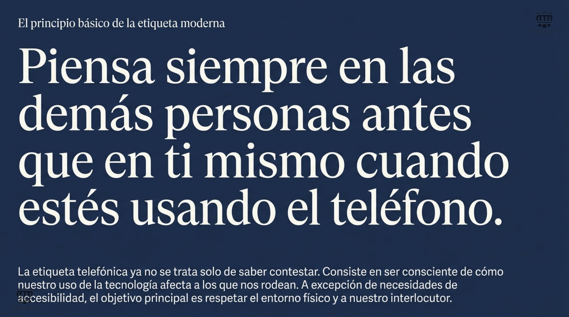 El principio básico de la etiqueta moderna. Piensa siempre en las demás personas antes que ti mismo