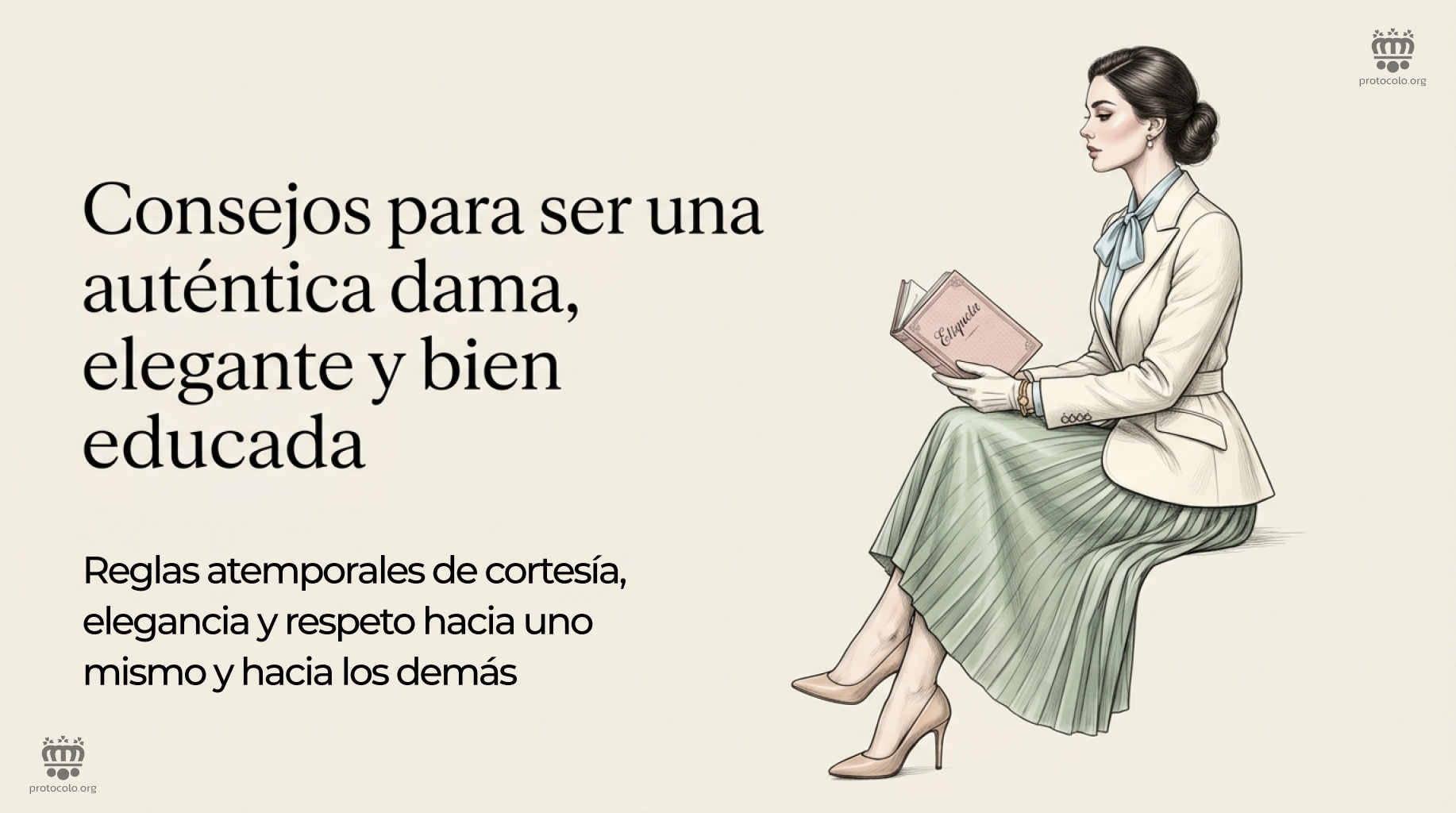 Consejos para ser una auténtica dama, elegante y sofisticada. Reglas atemporales de cortesía y buenos modales