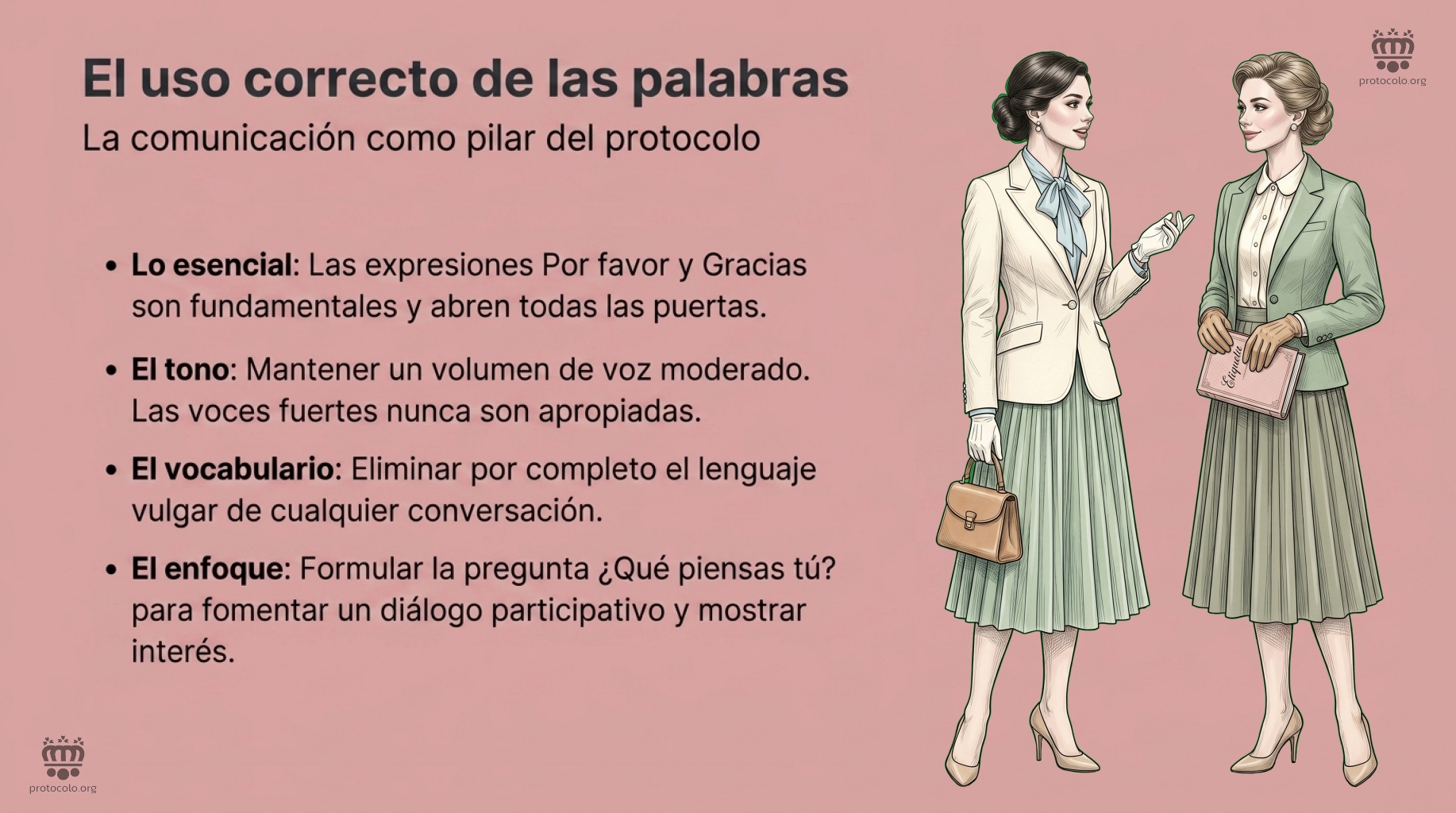 El uso correcto de las palabras. La comunicación verbal es muy rica cuando se tiene un vocabulario adecuado y refinado
