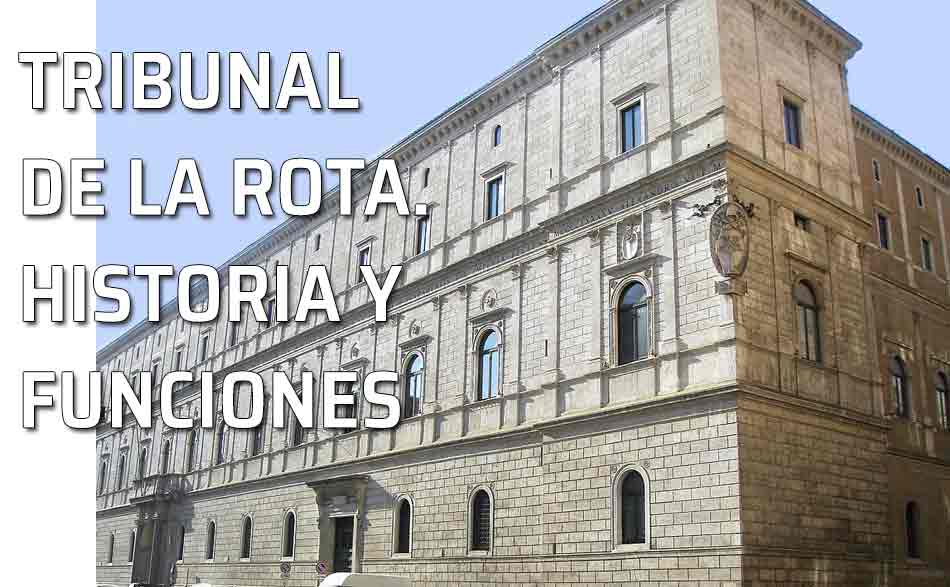 Sede Tribunal de la Rota. La historia del Tribunal de la Rota