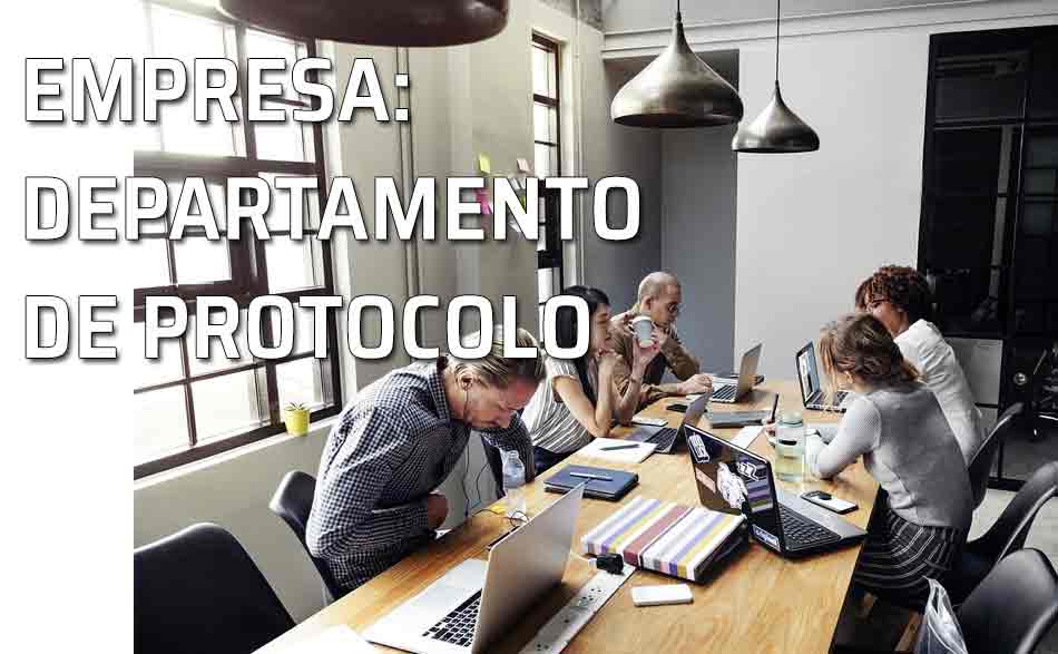 Departamento de Protocolo: un servicio imprescindible para cualquier empresa importante