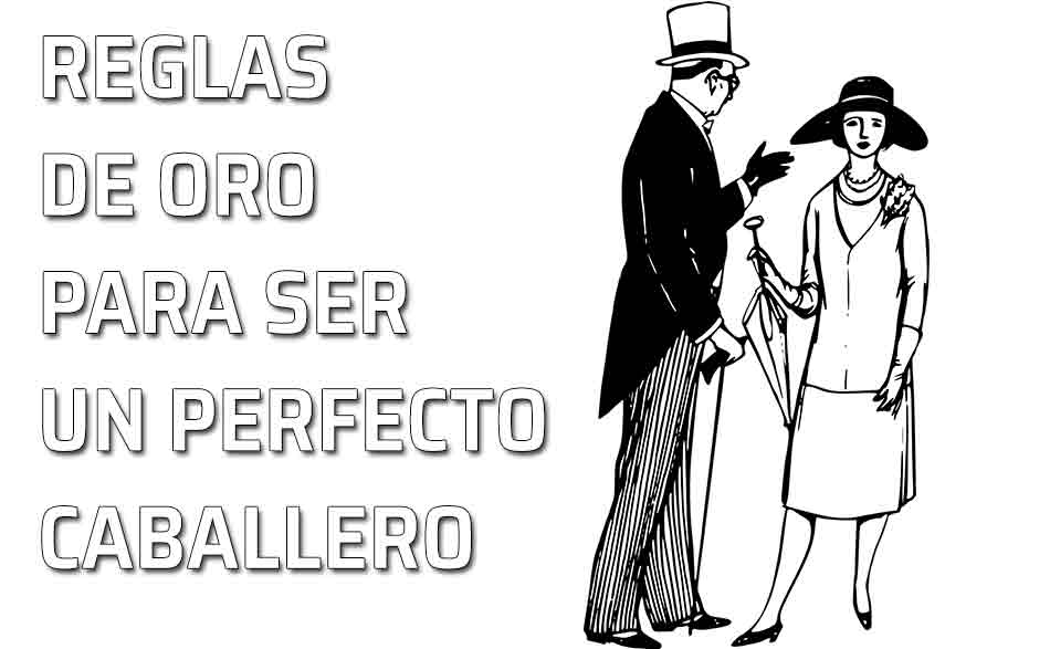 Hombre educado. Reglas de oro para ser el caballero perfecto