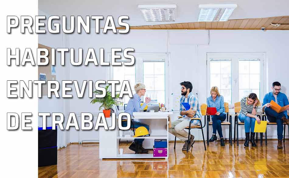 Entrevista de trabajo. Preguntas más habituales que se formulan