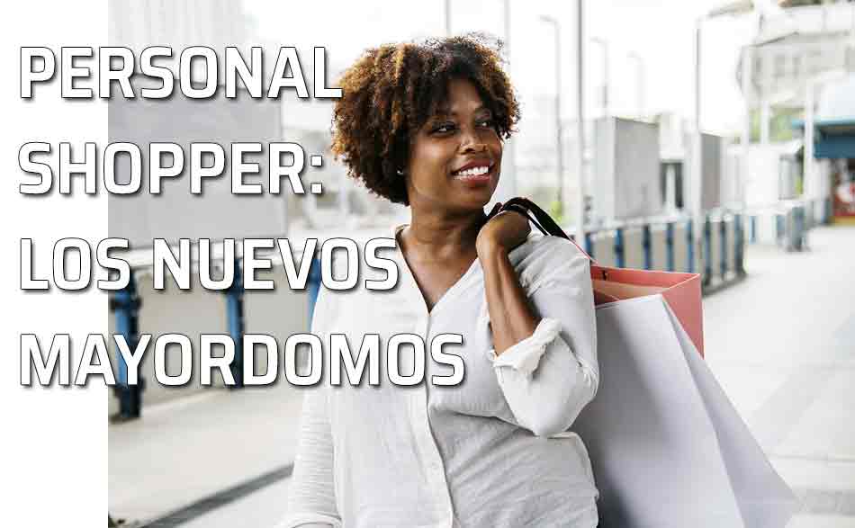 Personal Shopper: los nuevos mayordomos