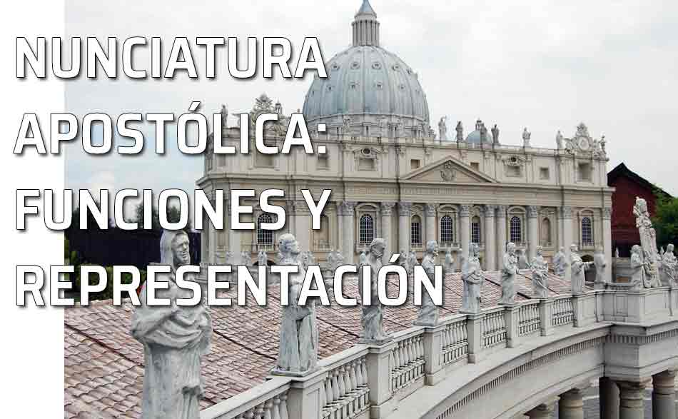 Estatuas Vaticano. Funciones de la Nunciatura Apostólica