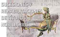 Sucesiones y rehabilitaciones de títulos nobiliarios