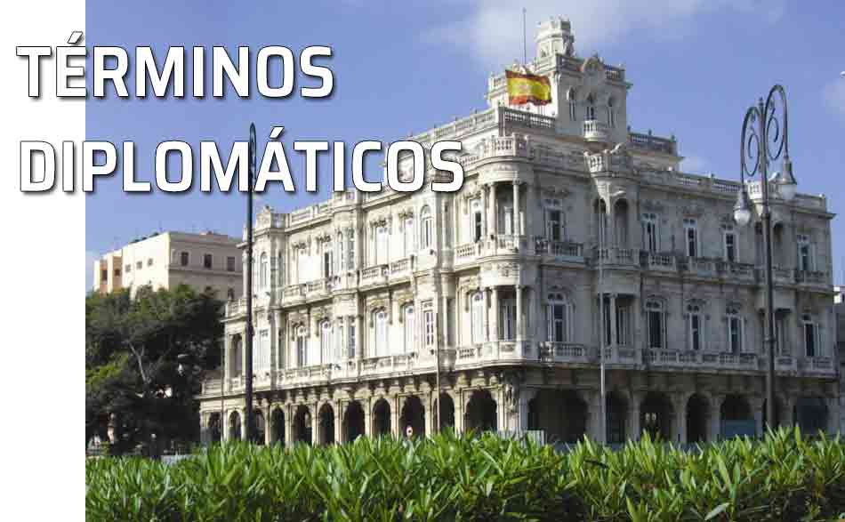 Diccionario de términos diplomáticos. Embajada de España en La Hanaba