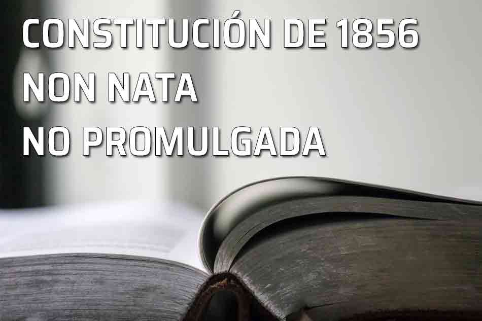 Constitución de 1856. Non Nata. No promulgada. Libro constitución