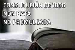 Constitución de 1856. Non Nata. No promulgada. Libro constitución