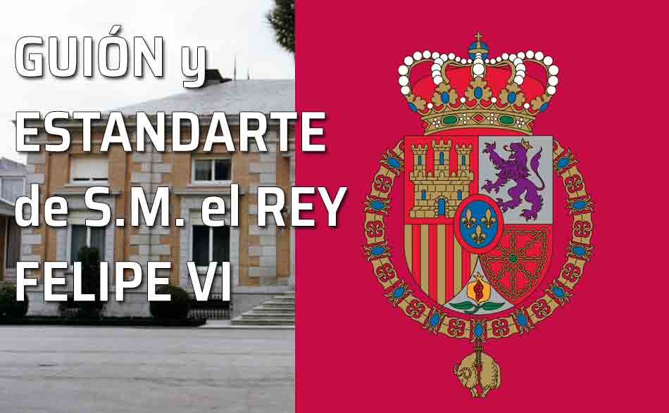 El Guión y el Estandarte de Su Majestad el Rey Felipe VI. Real Decreto 527/2014, de 20 de junio