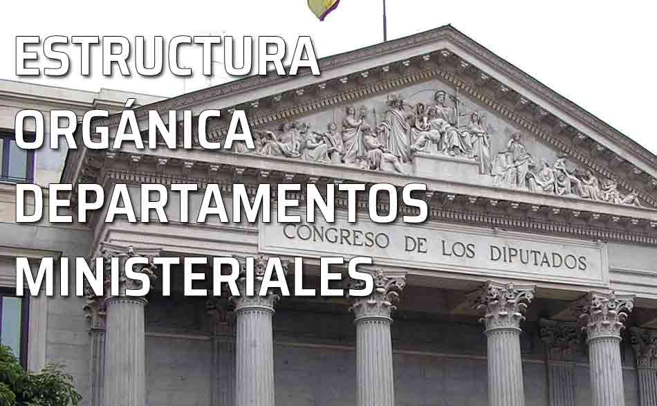 Estructura orgánica básica de los departamentos ministeriales. Congreso de los Diputados