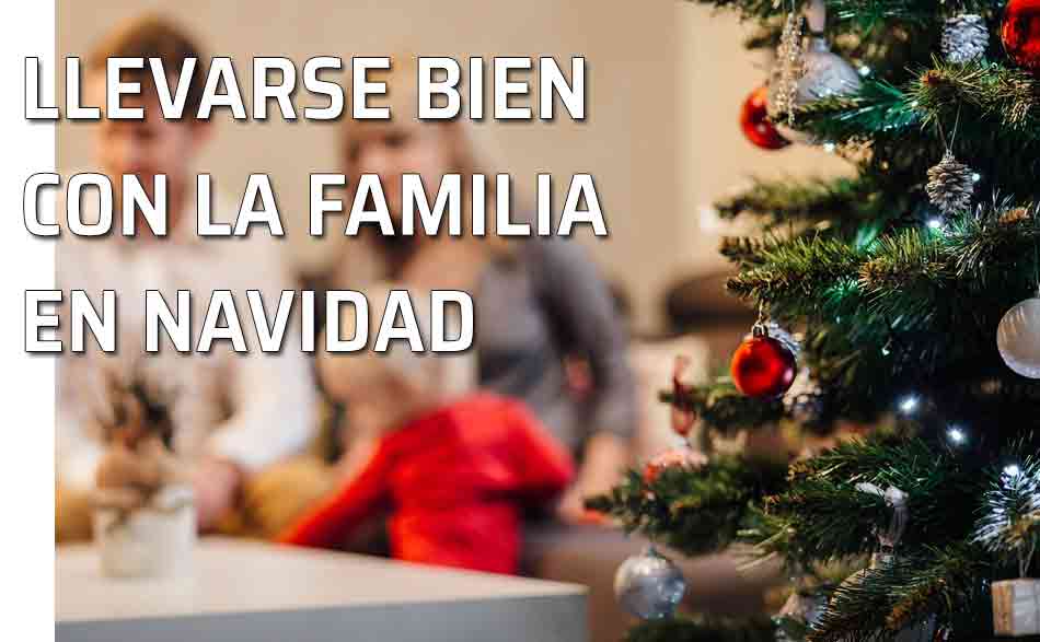 Las relaciones familiares y las fiestas navideñas. Sobrevivir a la Navidad en familia