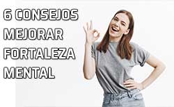 Consejos para mejorar nuestra fortaleza mental