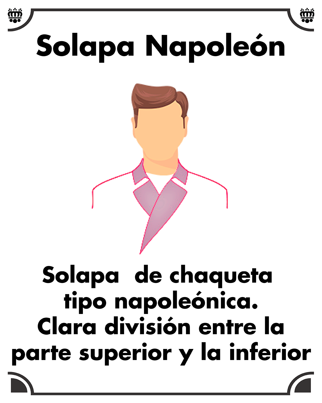 Se asemeja la solapa a las chaquetas y abrigos que vestía Napoleón