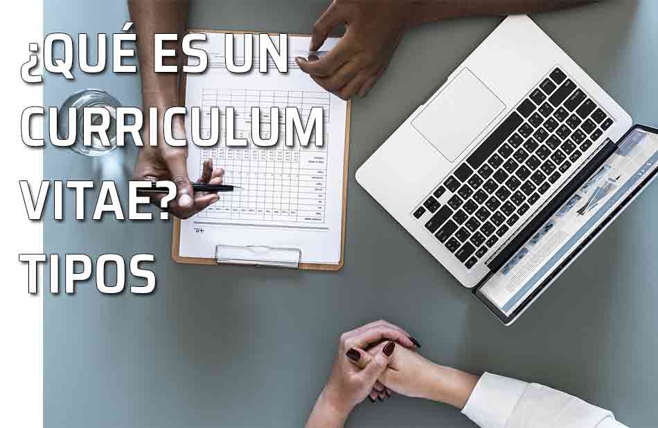 ¿Qué es un curriculum vitae? Tipos de curriculums